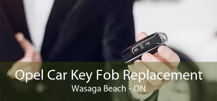 Opel Car Key Fob Replacement Wasaga Beach - ON