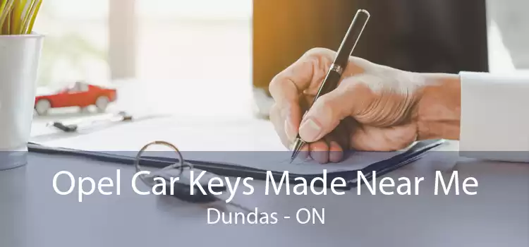 Opel Car Keys Made Near Me Dundas - ON