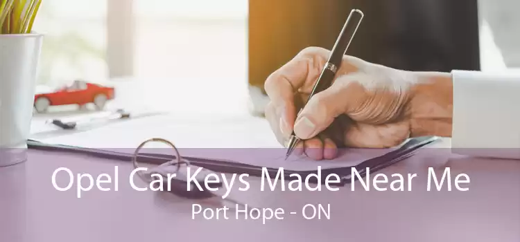 Opel Car Keys Made Near Me Port Hope - ON