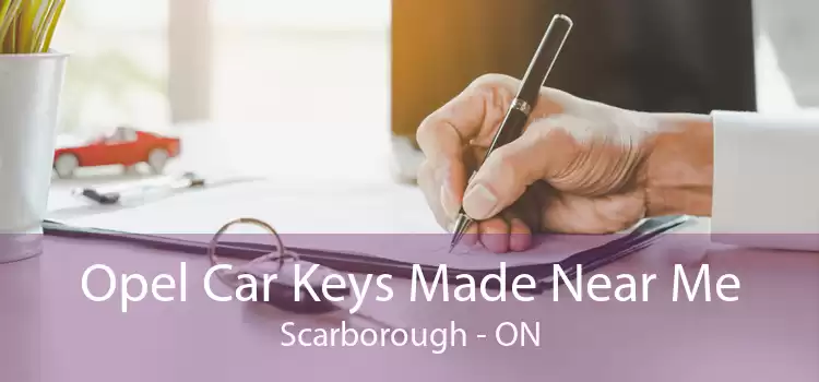 Opel Car Keys Made Near Me Scarborough - ON