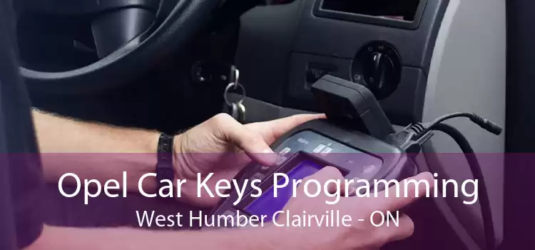 Opel Car Keys Programming West Humber Clairville - ON