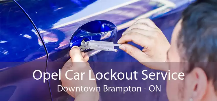 Opel Car Lockout Service Downtown Brampton - ON