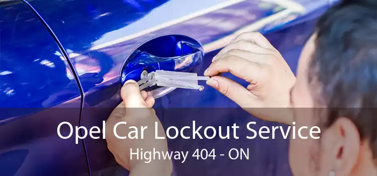 Opel Car Lockout Service Highway 404 - ON