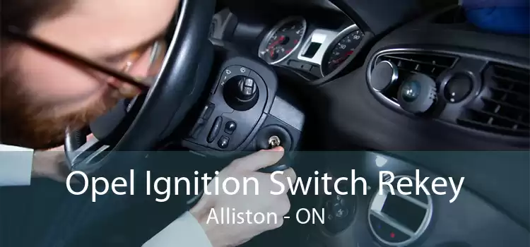 Opel Ignition Switch Rekey Alliston - ON