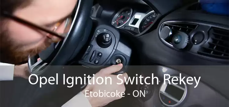 Opel Ignition Switch Rekey Etobicoke - ON