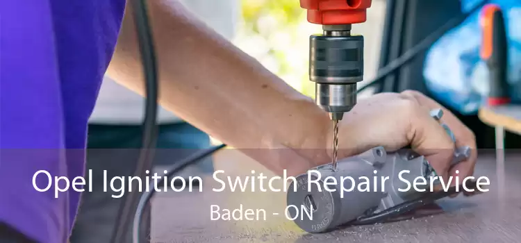 Opel Ignition Switch Repair Service Baden - ON
