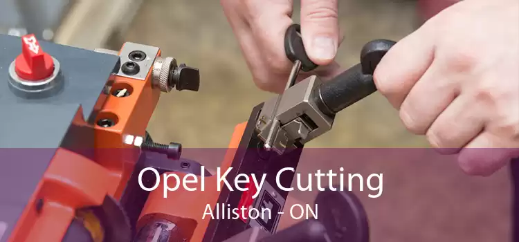 Opel Key Cutting Alliston - ON