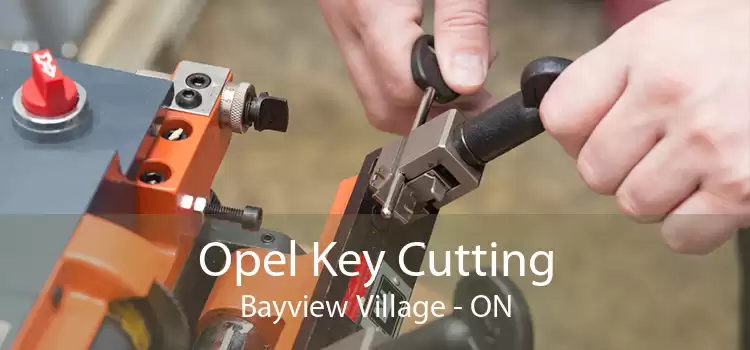 Opel Key Cutting Bayview Village - ON