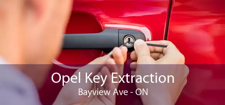 Opel Key Extraction Bayview Ave - ON