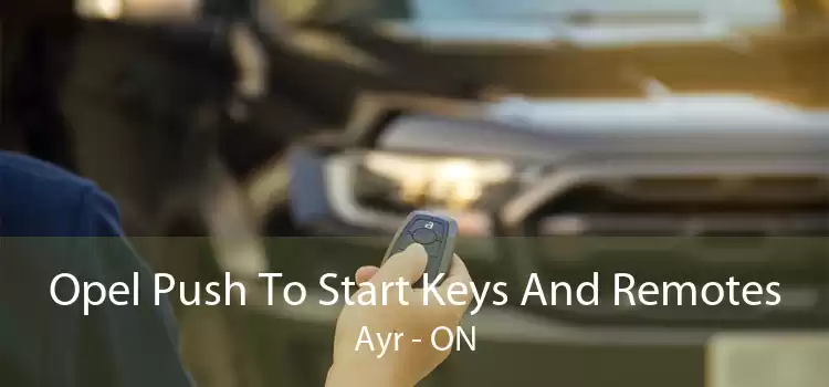 Opel Push To Start Keys And Remotes Ayr - ON