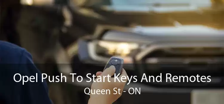 Opel Push To Start Keys And Remotes Queen St - ON