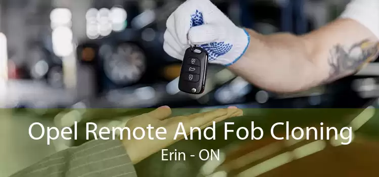 Opel Remote And Fob Cloning Erin - ON
