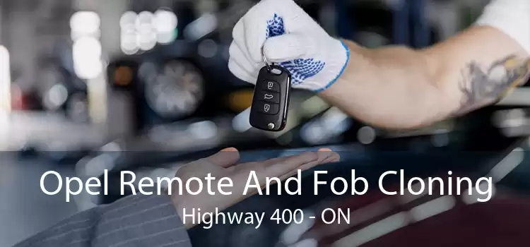 Opel Remote And Fob Cloning Highway 400 - ON