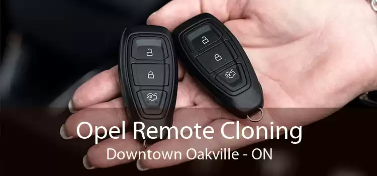 Opel Remote Cloning Downtown Oakville - ON