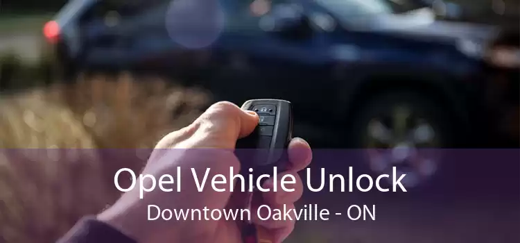 Opel Vehicle Unlock Downtown Oakville - ON
