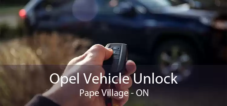 Opel Vehicle Unlock Pape Village - ON