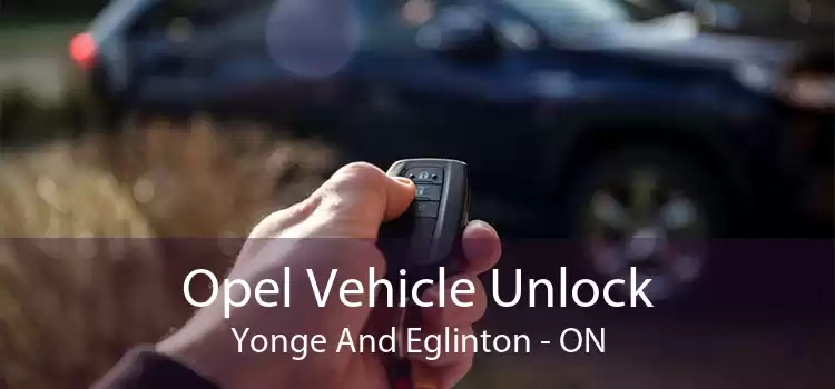 Opel Vehicle Unlock Yonge And Eglinton - ON