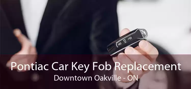 Pontiac Car Key Fob Replacement Downtown Oakville - ON