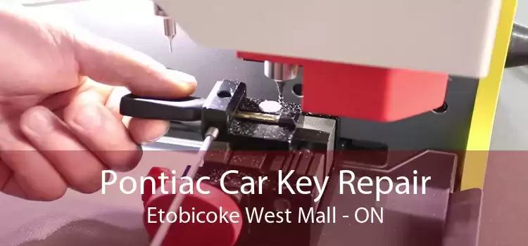 Pontiac Car Key Repair Etobicoke West Mall - ON