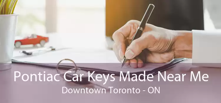 Pontiac Car Keys Made Near Me Downtown Toronto - ON