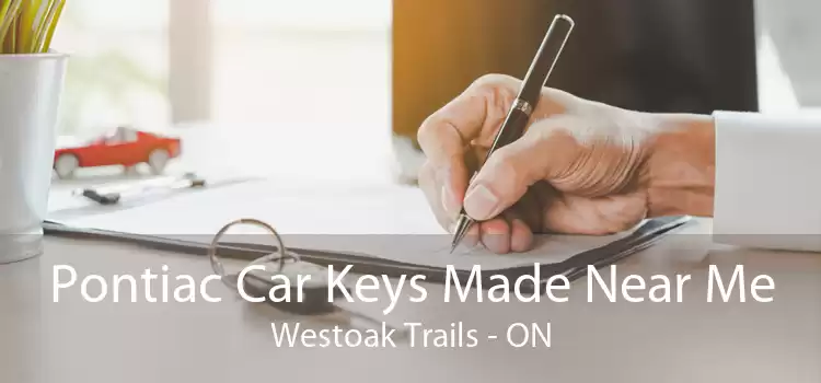 Pontiac Car Keys Made Near Me Westoak Trails - ON