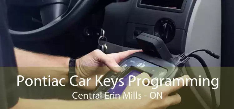 Pontiac Car Keys Programming Central Erin Mills - ON