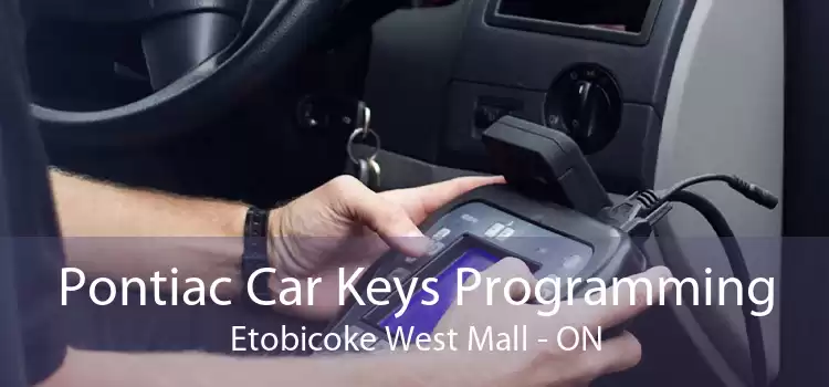 Pontiac Car Keys Programming Etobicoke West Mall - ON