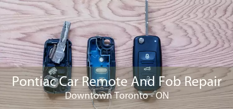 Pontiac Car Remote And Fob Repair Downtown Toronto - ON