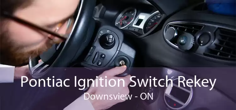 Pontiac Ignition Switch Rekey Downsview - ON