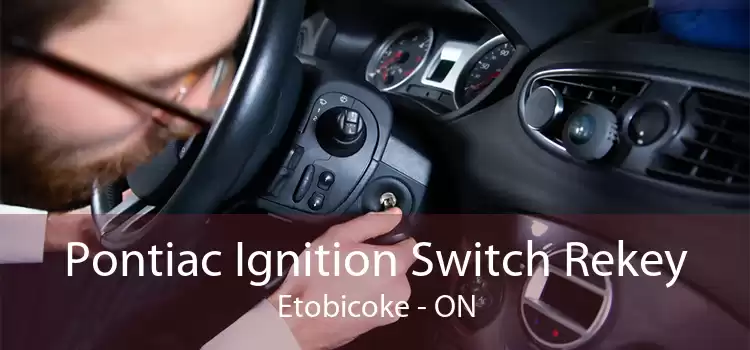 Pontiac Ignition Switch Rekey Etobicoke - ON