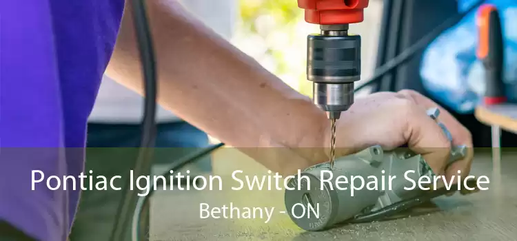 Pontiac Ignition Switch Repair Service Bethany - ON