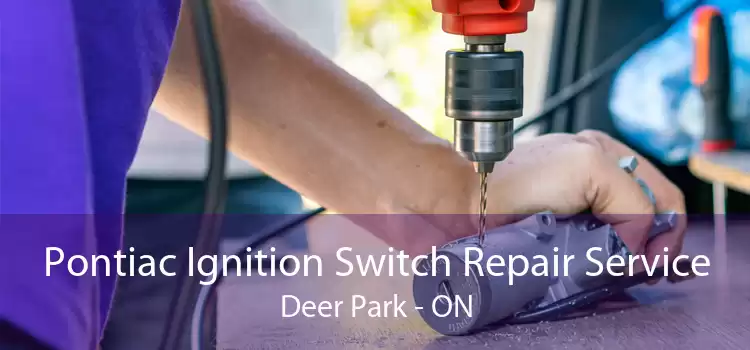 Pontiac Ignition Switch Repair Service Deer Park - ON