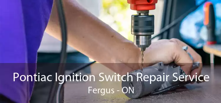 Pontiac Ignition Switch Repair Service Fergus - ON