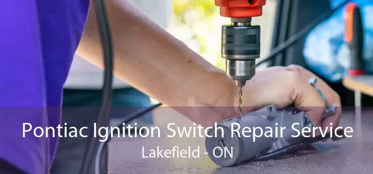 Pontiac Ignition Switch Repair Service Lakefield - ON