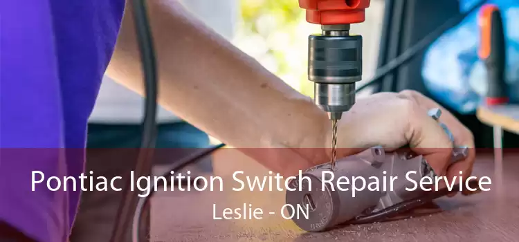 Pontiac Ignition Switch Repair Service Leslie - ON