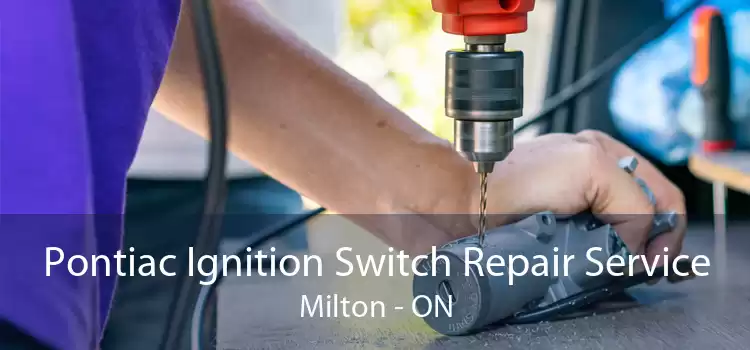 Pontiac Ignition Switch Repair Service Milton - ON
