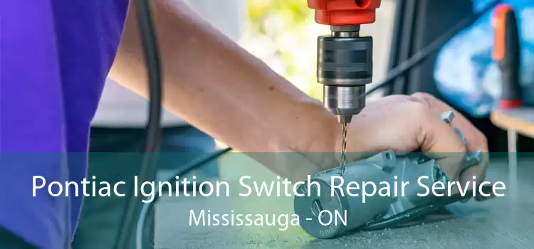 Pontiac Ignition Switch Repair Service Mississauga - ON