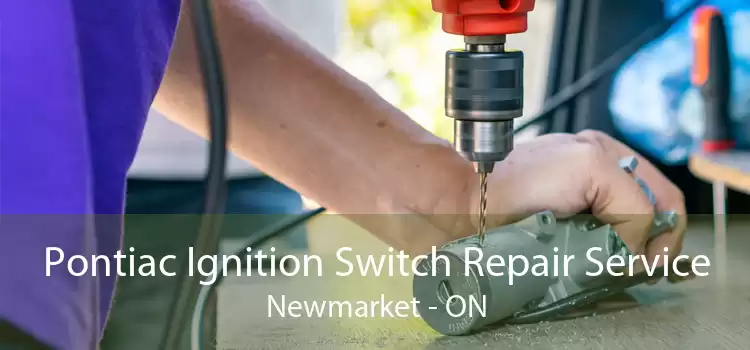 Pontiac Ignition Switch Repair Service Newmarket - ON