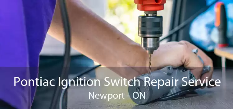 Pontiac Ignition Switch Repair Service Newport - ON