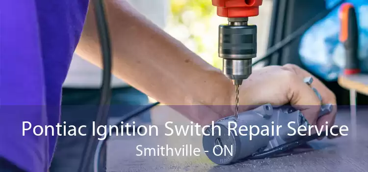 Pontiac Ignition Switch Repair Service Smithville - ON