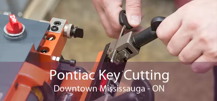 Pontiac Key Cutting Downtown Mississauga - ON