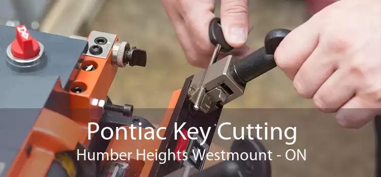 Pontiac Key Cutting Humber Heights Westmount - ON