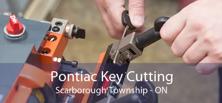 Pontiac Key Cutting Scarborough Township - ON