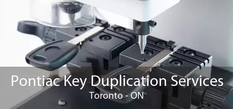 Pontiac Key Duplication Services Toronto - ON