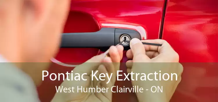Pontiac Key Extraction West Humber Clairville - ON