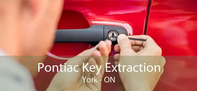 Pontiac Key Extraction York - ON