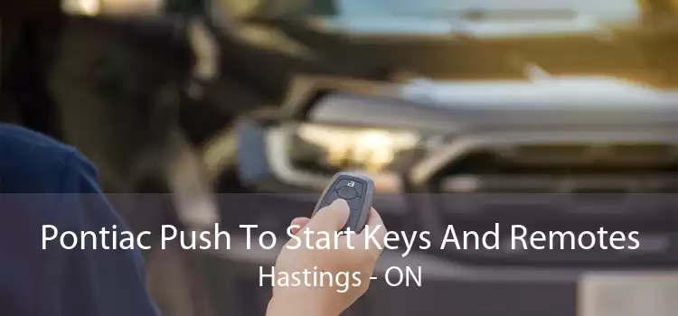 Pontiac Push To Start Keys And Remotes Hastings - ON