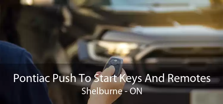 Pontiac Push To Start Keys And Remotes Shelburne - ON