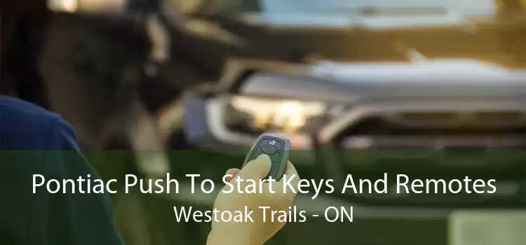 Pontiac Push To Start Keys And Remotes Westoak Trails - ON