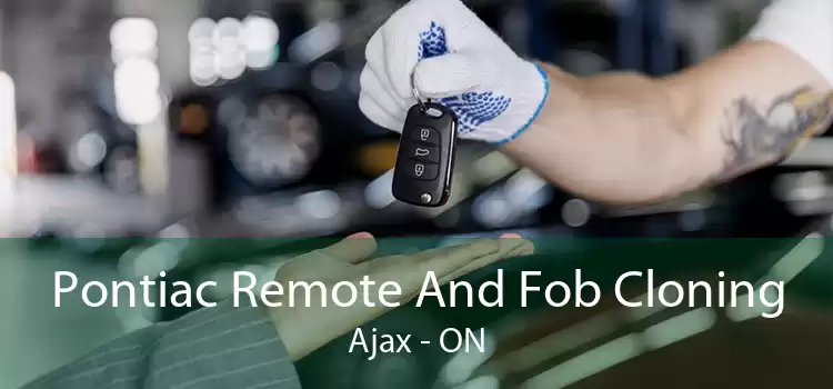 Pontiac Remote And Fob Cloning Ajax - ON